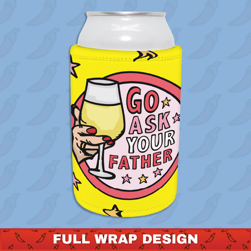 Go Ask Your Father 🍷 – Stubby Holder