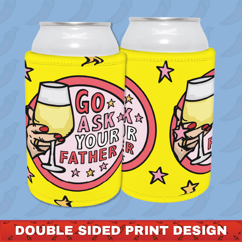 Go Ask Your Father 🍷 – Stubby Holder