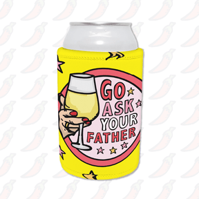 Go Ask Your Father 🍷 – Stubby Holder