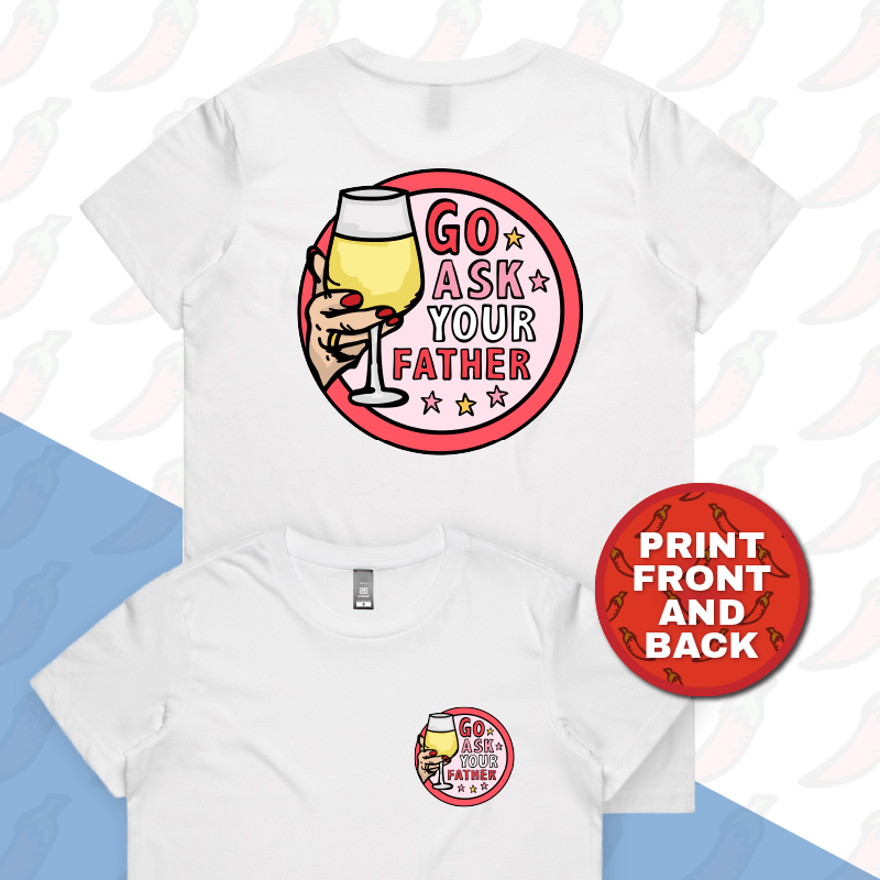 Go Ask Your Father 🍷 – Women's T Shirt