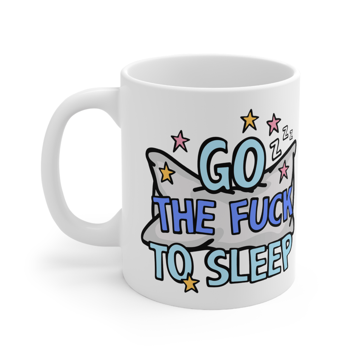 Go The F To Sleep 🤬💤 - Coffee Mug