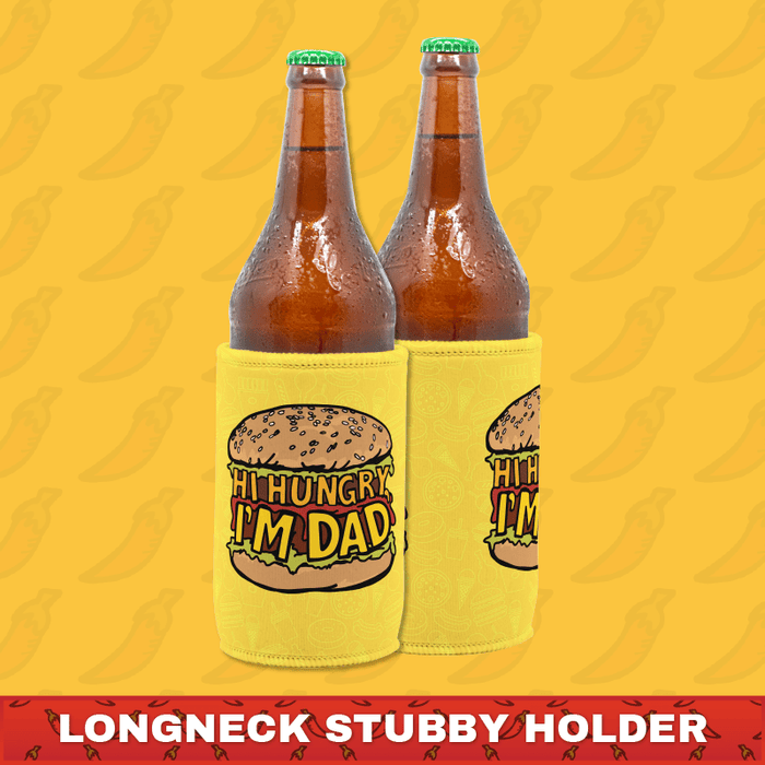 Hi Hungry, I'm Dad 🍔 - Longneck Stubby Holder