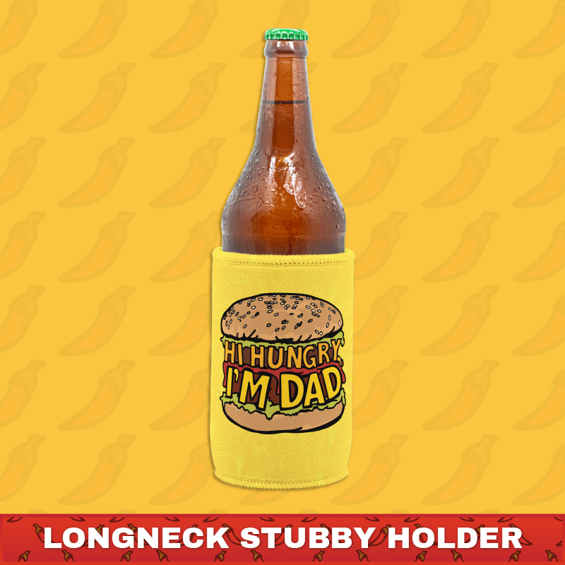 Hi Hungry, I'm Dad 🍔 - Longneck Stubby Holder