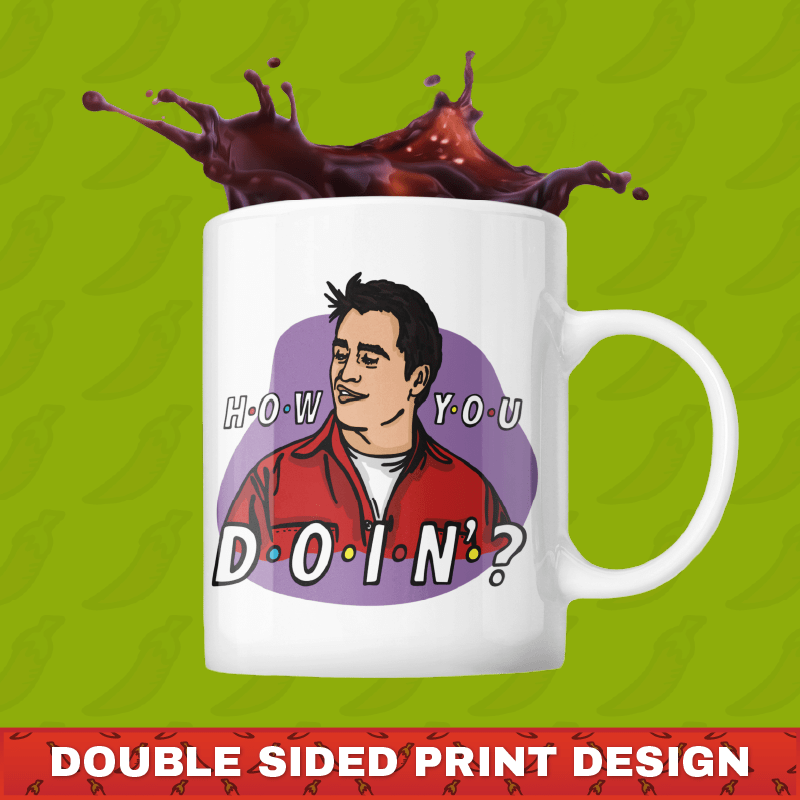 HOW YOU DOIN? 😏- Coffee Mug