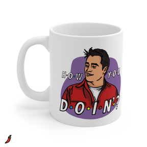 HOW YOU DOIN? 😏- Coffee Mug