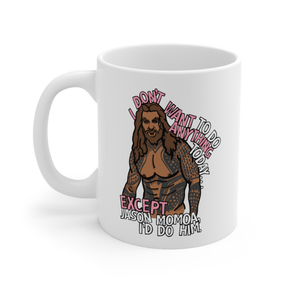 I'd Do Jason Momoa 🐟 - Coffee Mug