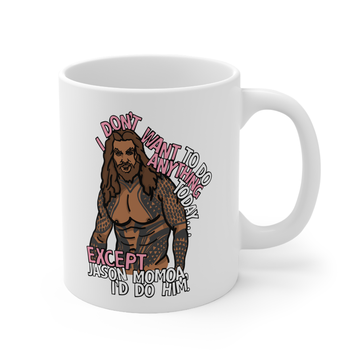 I'd Do Jason Momoa 🐟 - Coffee Mug