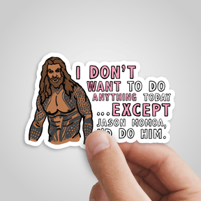 I'd Do Jason Momoa 🐟 - Sticker