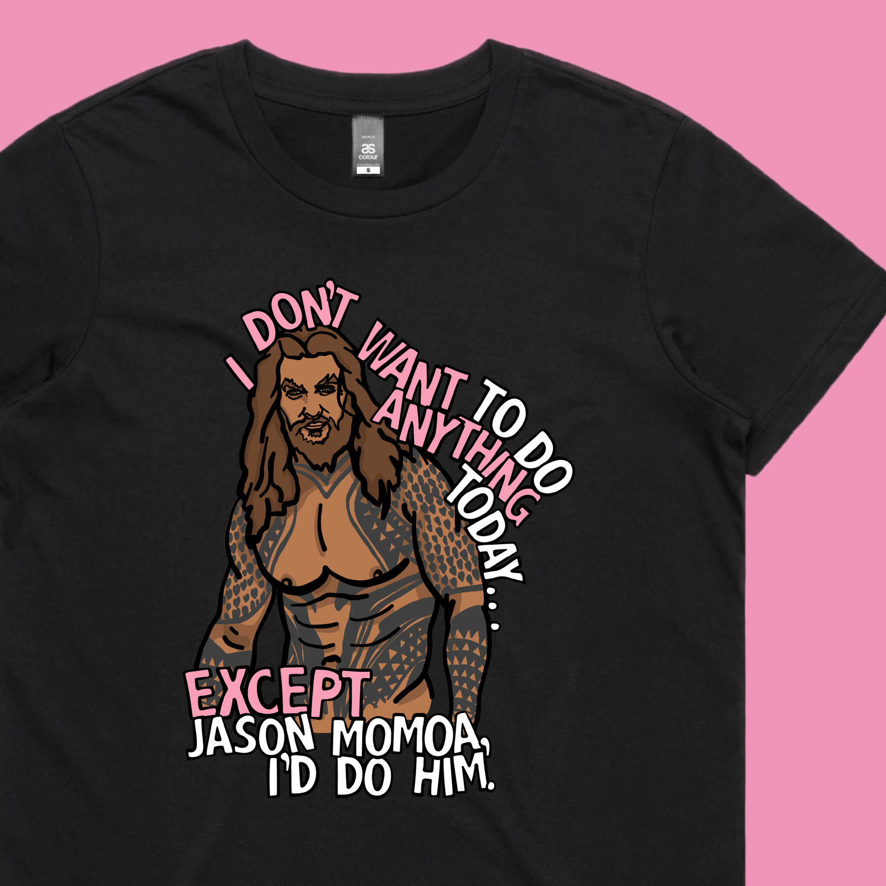 I'd Do Jason Momoa 🐟 - Women's T Shirt