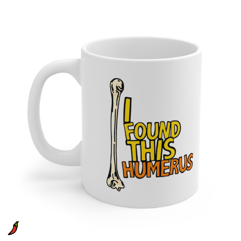I Found This Humerus 🦴 – Coffee Mug