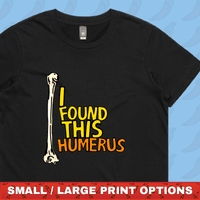 I Found This Humerus 🦴 – Women's T Shirt