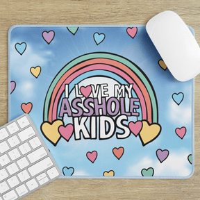 I Love My A$$hole Kids ❤️🖱️ - Mouse pad