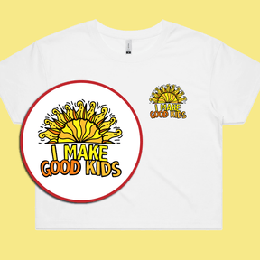 I Make Good Kids 👩‍👧‍👦 – Women's Crop Top