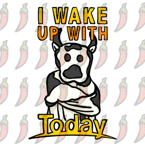 I Wake Up With Today 🐮 - Coffee Mug