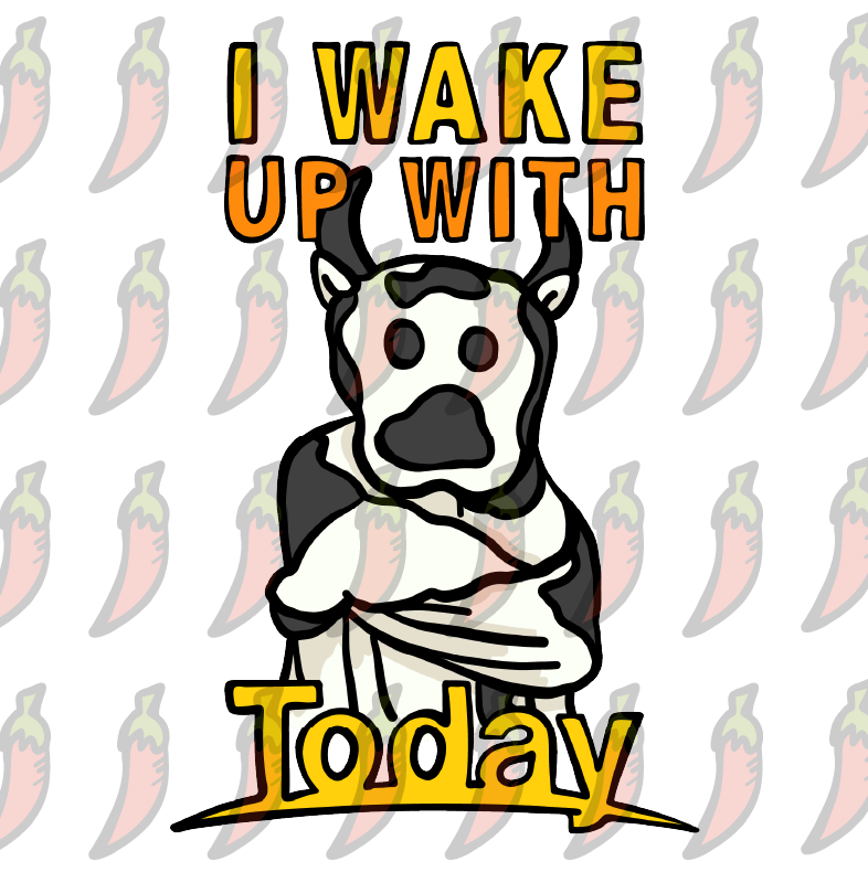 I Wake Up With Today 🐮 - Coffee Mug