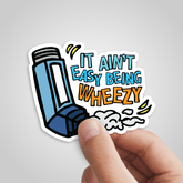 It Ain’t Easy Being Wheezy 😫💨 – Sticker