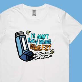 It Ain’t Easy Being Wheezy 😫💨 – Women's T Shirt