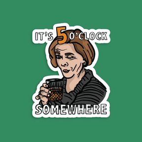 It's 5 o'clock Somewhere ⌚ - Sticker