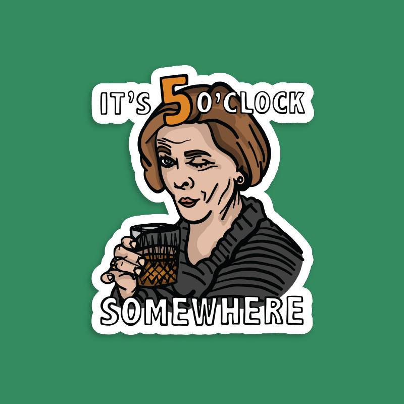 It's 5 o'clock Somewhere ⌚ - Sticker