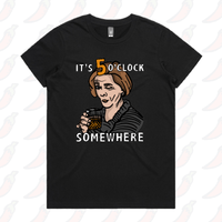 It's 5 o'clock Somewhere ⌚ - Women's T Shirt