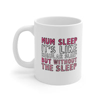Mum Sleep 🥱 - Coffee Mug