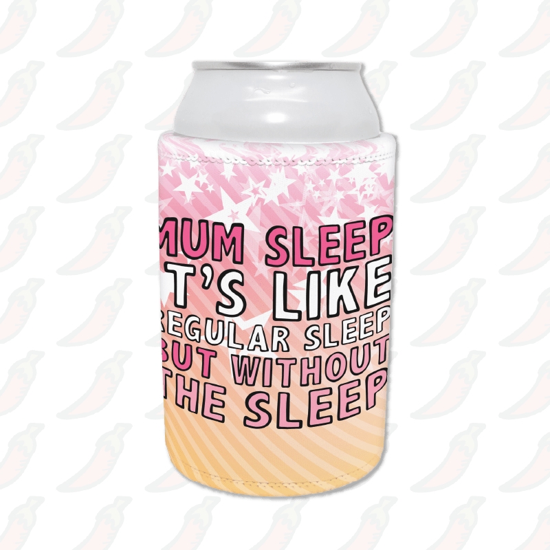 Mum Sleep 🥱 - Stubby Holder
