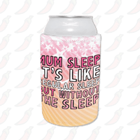 Mum Sleep 🥱 - Stubby Holder
