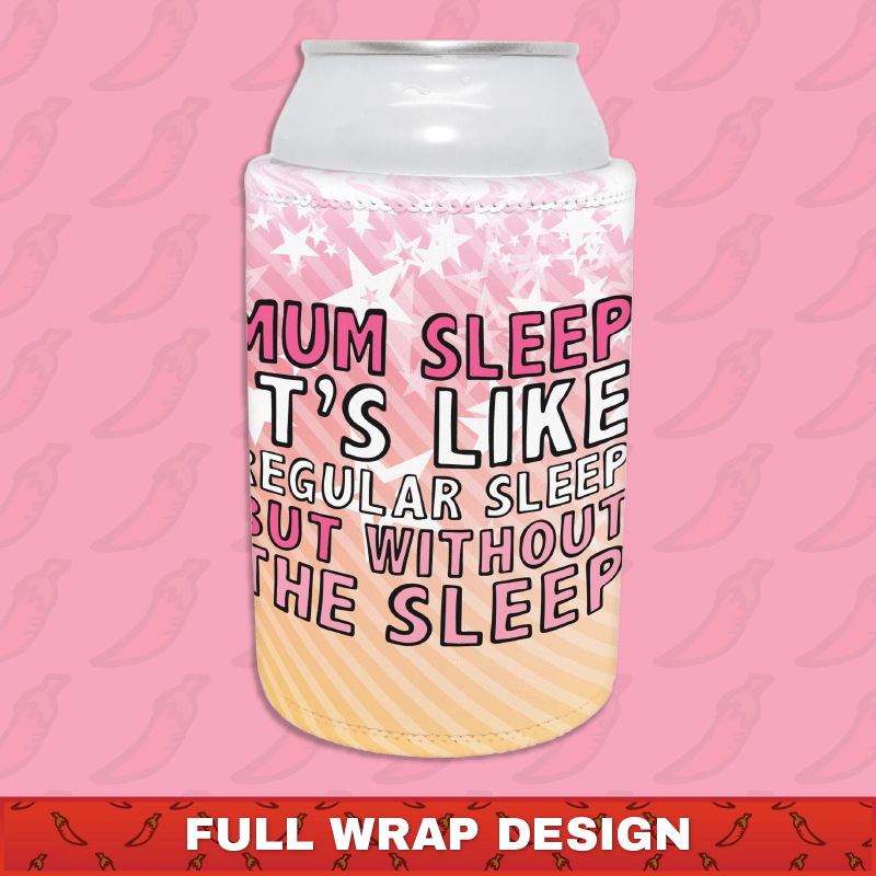 Mum Sleep 🥱 - Stubby Holder