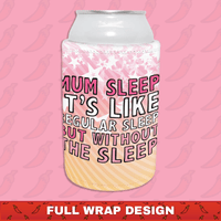 Mum Sleep 🥱 - Stubby Holder