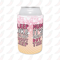 Mum Sleep 🥱 - Stubby Holder