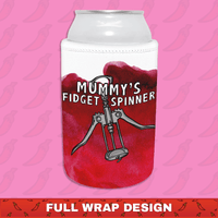 Mummy's Fidget Spinner 🍷 - Stubby Holder