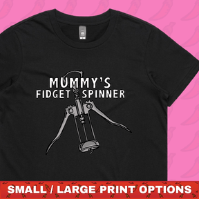Mummy's Fidget Spinner 🍷 - Women's T Shirt