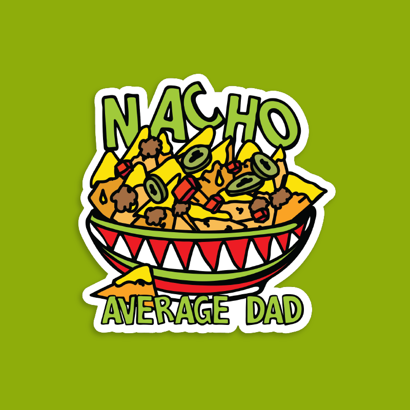 Nacho Average Dad 😉 – Sticker