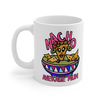 Nacho Average Mum 😉 – Coffee Mug