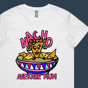 Nacho Average Mum 😉 – Women's T Shirt