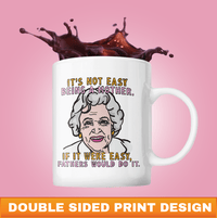 Not Easy Being A Mother 👩🏻‍🦳 - Coffee Mug
