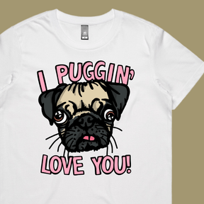 Puggin Love you 🐶❣️ - Women's T Shirt
