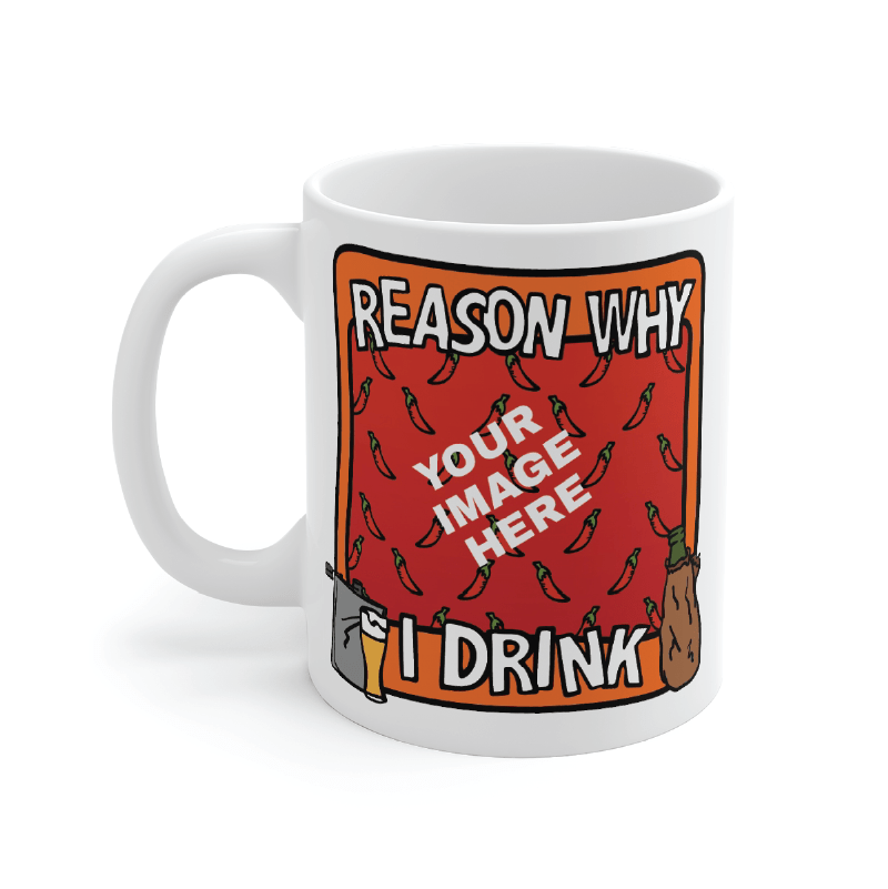 Reason Why I Drink 🍺 - Customisable Coffee Mug