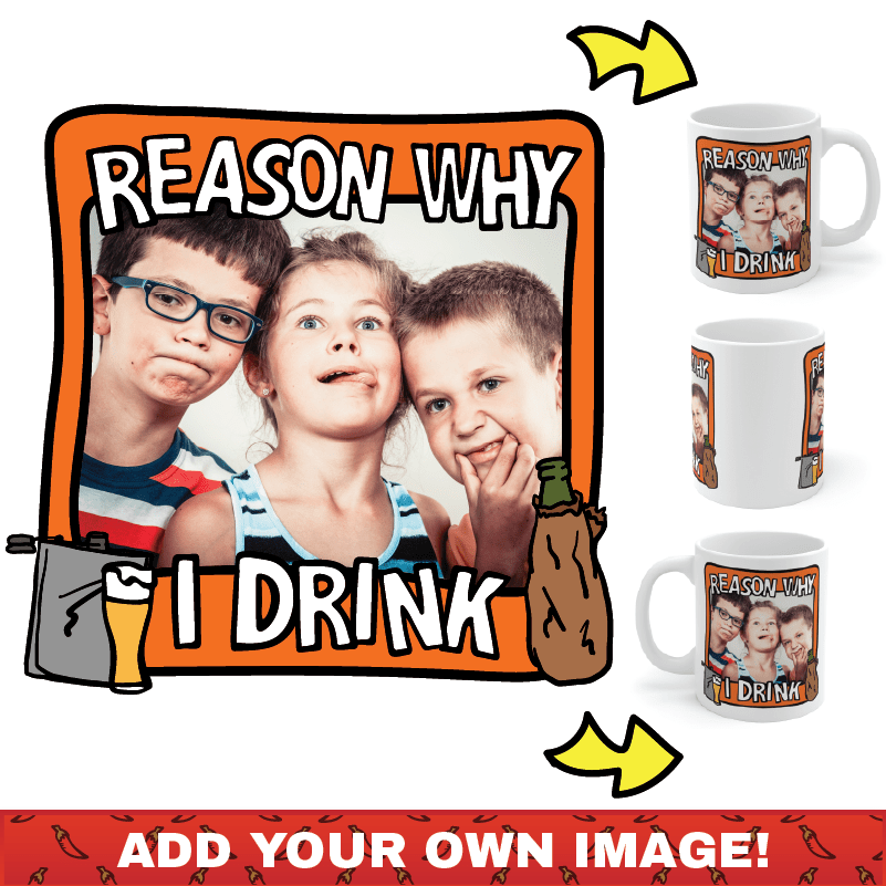 Reason Why I Drink 🍺 - Customisable Coffee Mug