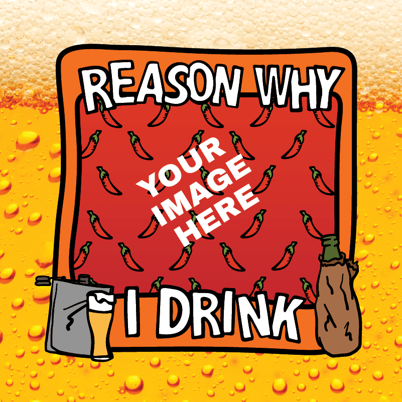 Reason Why I Drink 🍺 - Customisable Stubby Holder