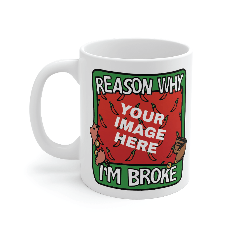 Reason Why I'm Broke 💸 - Customisable Coffee Mug