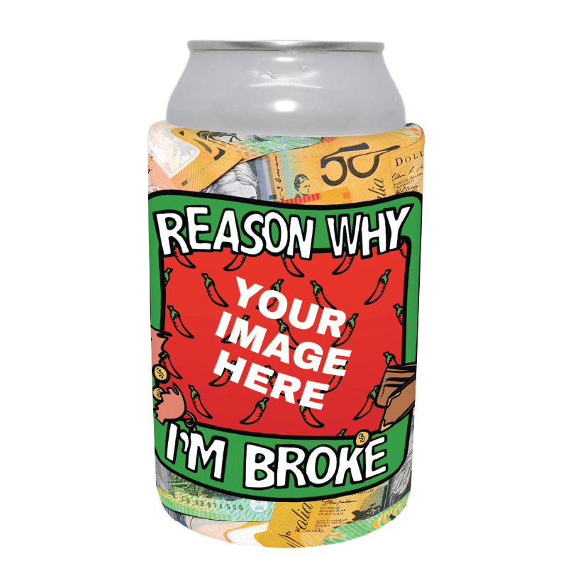 Reason Why I'm Broke 💸 - Customisable Stubby Holder