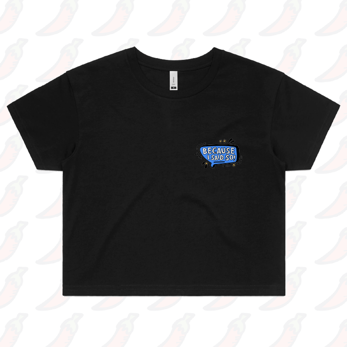 S / Black Because I Said So 🗨️ – Women's Crop Top