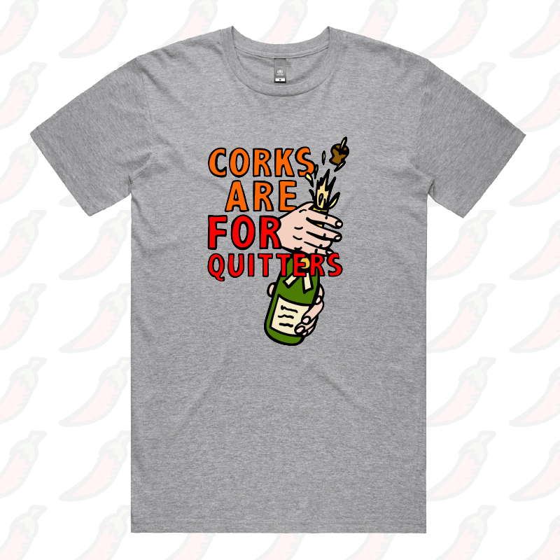 S / Grey / Large Front Design Corks Are For Quitters 🍾 – Men's T Shirt