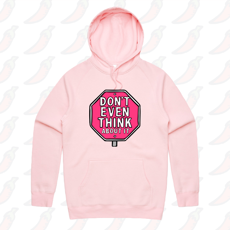 S / Pink / Large Front Print Don’t Even Think About It 🛑 - Unisex Hoodie