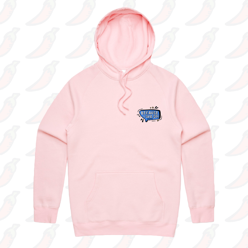 S / Pink / Small Front Print Because I Said So 🗨️ – Unisex Hoodie