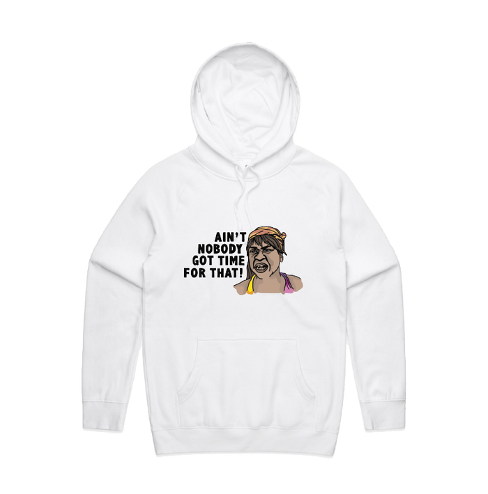 S / White / Large Front Print Ain't Nobody Got Time For That! ⌚ - Unisex Hoodie