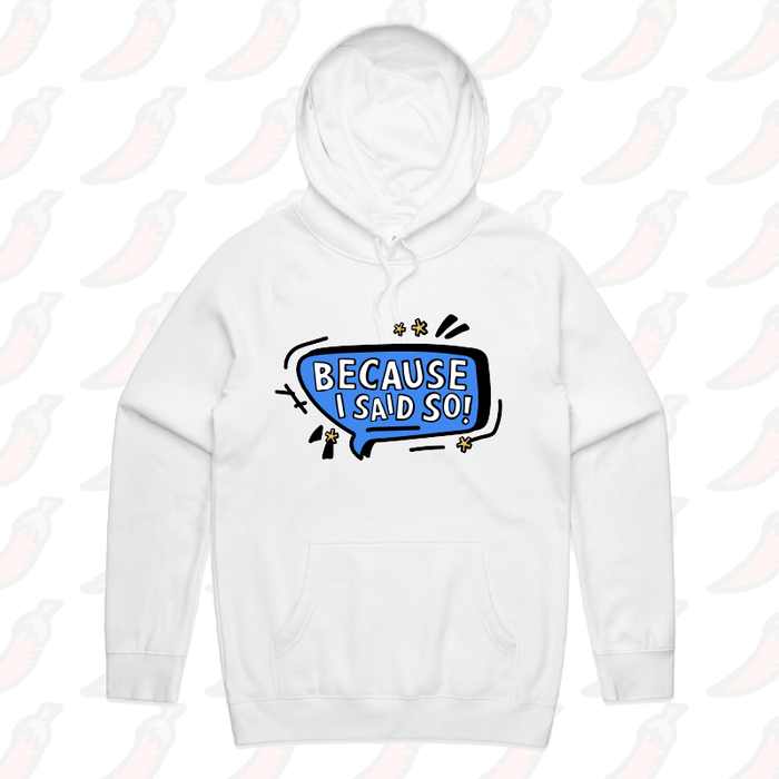 S / White / Large Front Print Because I Said So 🗨️ – Unisex Hoodie