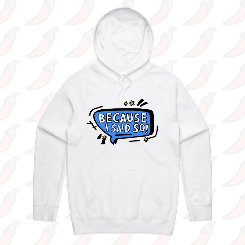 S / White / Large Front Print Because I Said So 🗨️ – Unisex Hoodie