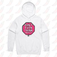 S / White / Large Front Print Don’t Even Think About It 🛑 - Unisex Hoodie